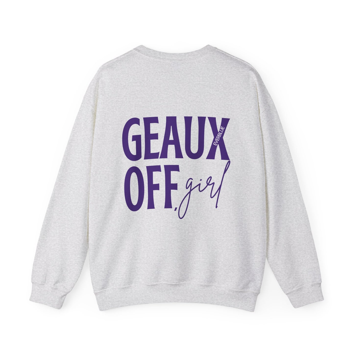 Geaux Off, Girl! Crewneck – Louisiana State University Gameda