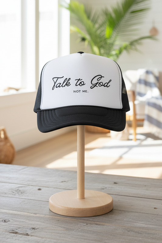 Talk to God. Not to Me. Hat – Sunday Collection